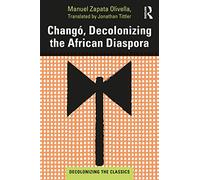 Changó, Decolonizing the African Diaspora (Decolonizing the Classics)