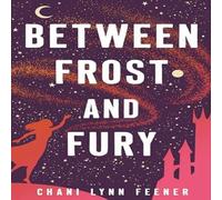 Chani Lynn Feener Between Frost & Fury Paperback Book Chani Lynn Feener Multicolor