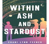Chani Lynn Feener Within Ash & Stardust Paperback Book Chani Lynn Feener Multicolor
