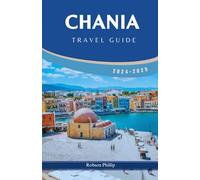 CHANIA TRAVEL GUIDE 2024-2025: Discover Chania Rich History, Stunning Beaches, and Culinary Delights