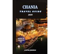 CHANIA TRAVEL GUIDE 2025: Hidden Gems, Breathtaking Beaches & Insider Tips for an Unforgettable Cretan Adventure