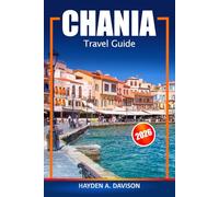 Chania Travel Guide 2026: Essential Tips for Exploring Crete Attractions, Ancient Sites, Hidden Gems, Scenic Coastlines and Adventures in Greece