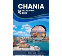 CHANIA TRAVEL GUIDE 2026: Explore Chania Like a Local, Hidden Beaches, Authentic Food, and Unforgettable Day Trips in Crete’s Most Charming City