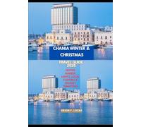 CHANIA WINTER & CHRISTMAS TRAVEL GUIDE 2025: FESTIVE HARBOR LIGHTS, LOCAL FLAVORS & HOLIDAY TRADITIONS (Uncharted Getaways 2025)