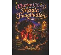 Chanice Clarice and the Magic of Imagination