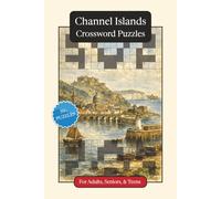 Channel Islands Crossword Puzzles: Crossword Puzzles with Easy to Read Print about the Channel Islands, Culture, History and More | 6x9 inches, 120 ... (World Countries Crossword Puzzles)