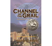 Channel of the Grail: A Novel of Cathars, Templars, and a Nazi Grail Hunter