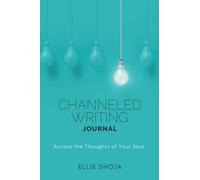 Channeled Writing Journal: Access the Thoughts of Your Soul