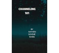 Channeling 101: 1 (Spirituality 101)