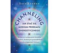 Channeling - jak stać się medium przekazu energetycznego