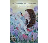 Channeling Shakespeare: A Paranormal Memoir