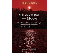 Channeling the Moon: A Translation and Discussion of Qi Zhongfu's Hundred Questions on Gynecology, Part One: 1