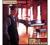 Channing Eleton - Be Still & Know