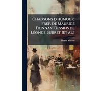 Chansons d'humour. PrÃ(c)f. de Maurice Donnay. Dessins de LÃ(c)once Burret [et al.]