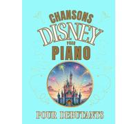 Chansons Disney pour Piano pour Débutants: Format Grandes Notes avec Lettres et Doigtés