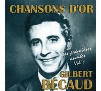 Chansons D'Or : Gilbert Bécaud, Ses Premières Années /Vol.1