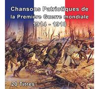 Chansons Patriotiques de la Première Guerre Mondiale 1914-1918