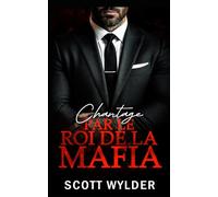 Chantage par le Roi de la Mafia: Une Romance Interdite par Chantage (Romance Mafia Sombre)