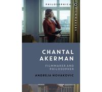 Chantal Akerman : Filmmaker and Philosopher