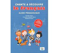 Chante et decouvre: Chante et decouvre le francais (French edition) Guide
