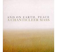 Chanticleer - And on Earth, Peace a Chanticle