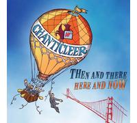 Chanticleer – Then and There, Here and Now – CD (2018)