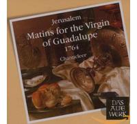Chanticleer - Jerusalem : Matins for the Virgin of Guadalupe 1764 (DAW 50)