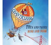 Chanticleer - Then and There - Here and Now [CD]