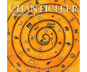 Chanticleer - Wondrous Love: World Folk Song Collection