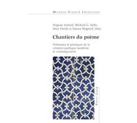 Chantiers Du Poaeme: Praemisses Et Pratiques De La Craeation Poaetique Moderne Et Contemporaine: 104 (Modern French Identities)