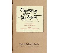 Chanting from the Heart Vol II : Ceremonies and Practices from the Plum Village Community