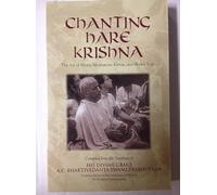 Chanting Hare Krishna: The Art of Mystic Meditation, Kirtan, and Bhakti Yoga: Compiled from the Teachings of A.C. Bhaktivedanta Swami Prabhupada