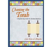 Chanting the Torah: A Step-By-Step Guide for Absolute Beginners