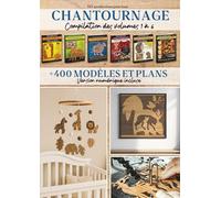 Chantournage - Compilation des volumes 1 à 6: Intégral de la collection avec + de 400 modèles et créations pour exercer votre talent. Version numérique incluse. (Modèles de chantournage)