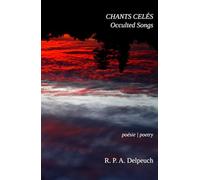 Chants celés / Occulted Songs: poésie / poetry
