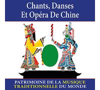 Chants, danses et opéra de Chine (Patrimoine de la musique traditionnelle du monde)