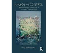 Chaos and Control: A Psychoanalytic Perspective on Unfolding Creative Minds