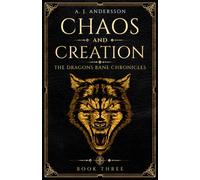 Chaos and Creation - Book Three: The Dragons Bane Chronicles