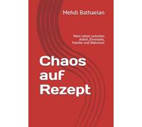 Chaos auf Rezept: Mein Leben zwischen Arbeit, Ehrenamt, Familie und Wahnsinn (Das Leben und ich)