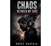 Chaos Between My Ears: A Front-Row Seat to an Addict's Mind