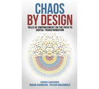 Chaos by Design: Tales of Empowerment on the Path to Digital Transformation