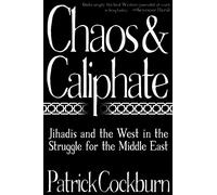 Chaos & Caliphate: Jihadis and the West in the Struggle for the Middle East