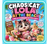 Chaos Cat at the Beach: A Funny Cat Coloring Book for Teens and Adults Featuring Silly Beach Adventures, Cute Cats, and Relaxing Coloring Fun (Chaos Cat Coloring Books)