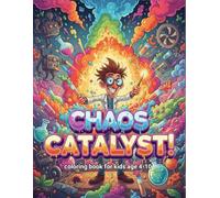 Chaos Catalyst Edition: A Mad Scientist Lab Coloring Adventure Packed with Wacky Experiments, Crazy Inventions & Creative Fun for Kids Ages 4-10