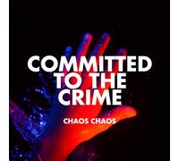 CHAOS CHAOS - COMMITTED TO THE CRIME [VINYL]