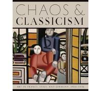 Chaos & Classicism: Art in France, Italy, and Germany, 1918-1936