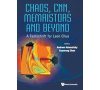 CHAOS, CNN, MEMRISTORS AND BEYOND: A FESTSCHRIFT FOR LEON CHUA (WITH DVD-ROM, COMPOSED BY ELEONORA BILOTTA)