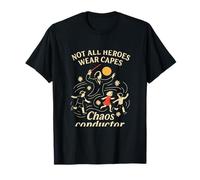 Chaos Conductor Not All Heroes Wear Capes Design T-Shirt