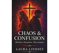 Chaos & Confusion: Division. Deception. Discernment.