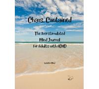 Chaos, Contained: The Overstimulated Mind Journal